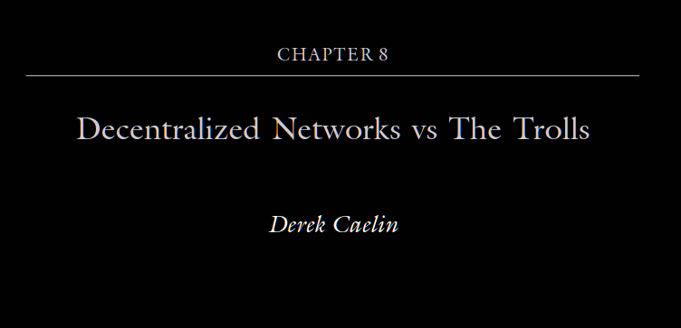 A screenshot Derek Caelin's chapter 'Decentralized Networks versus the Trolls.'