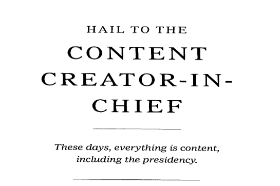 a New York Times story from 2019, calling the Presidency the 'content creator in chief'