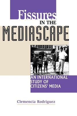 Clemencia Rodríguez's book Fissures in the Mediascape
