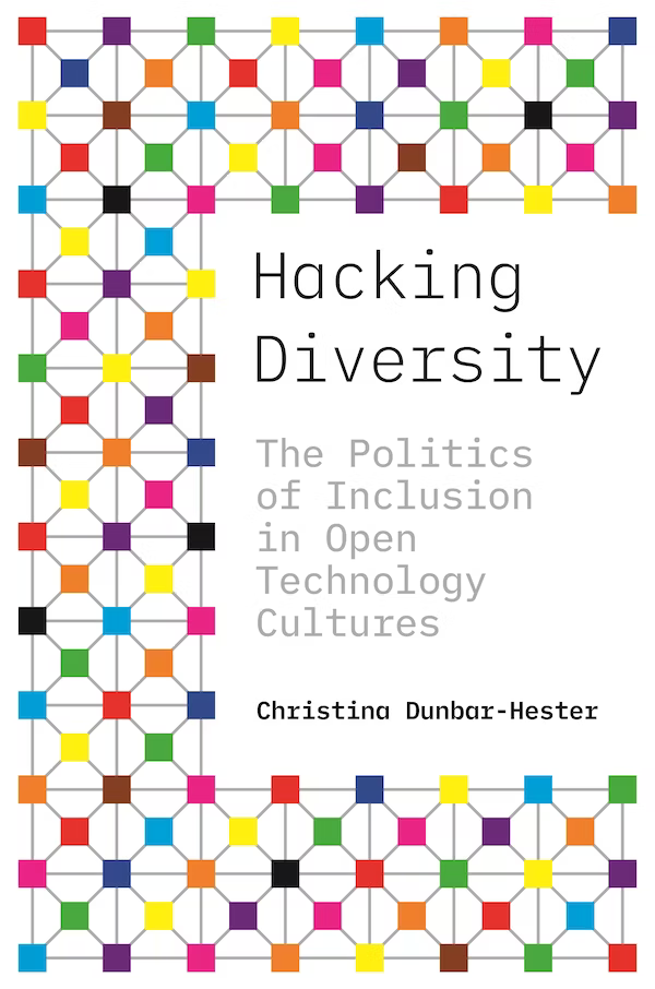 The cover of Christina Dunbar-Hester's book Hacking Diversity.